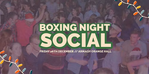 Annual Boxing Night Social \/\/ Armagh Orange Hall
