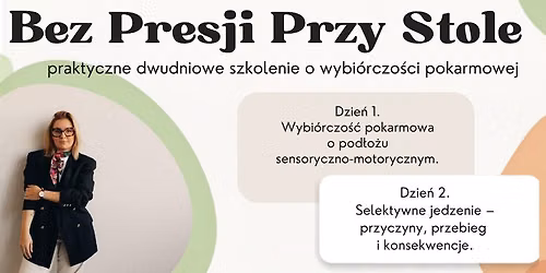 Bez Presji Przy Stole - praktyczne dwudniowe szkolenie o wybi\u00f3rczo\u015bci pokarmowej.