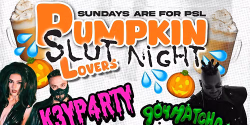 Pumpkin Slut Lovers Night with K3YP4RTY & 904MATCHA