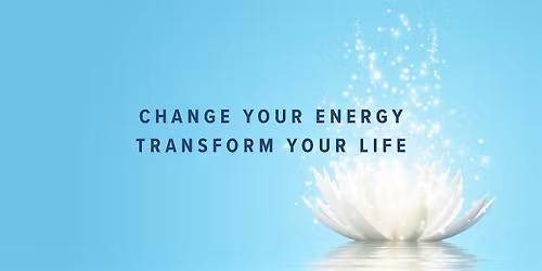 Change your Energy - Transform your Life