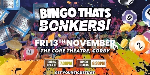 Bingo Thats Bonkers - The core at Corby