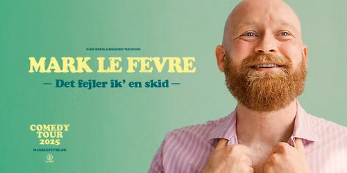 \u2019Det Fejler Ik\u2019 En Skid\u2019 - Mark le F\u00eavre ' F\u00c5 BILLETTER! 