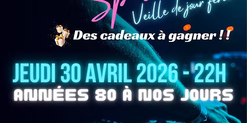 \ud83e\udd73\ud83d\udd35 Soir\u00e9e Ann\u00e9es 80 \u00e0 nos jours - SP\u00c9CIALE veille de jour f\u00e9ri\u00e9 \ud83c\udf81