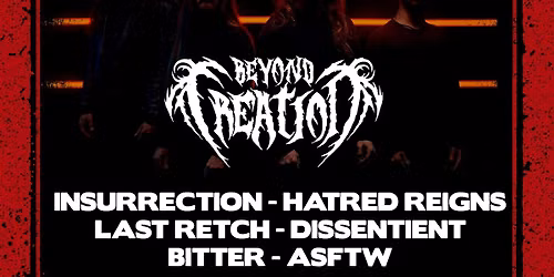 BEYOND CREATION + INSURRECTION + HATRED REIGNS +LAST RETCH +GLAND + MORE