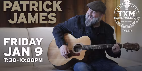 Friday Night'n with Patrick James @ TXM Tyler