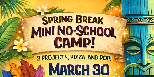 Spring Break No-School Mini Camp!
