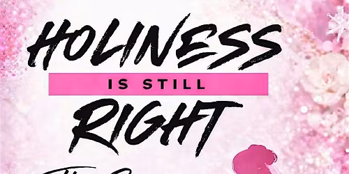 Holiness is Still Right \u201cThe Era of the Bride\u201d