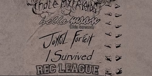 I Hate My Friends, Hello Moon, Joyful Forfeit, I Survived, Rec League