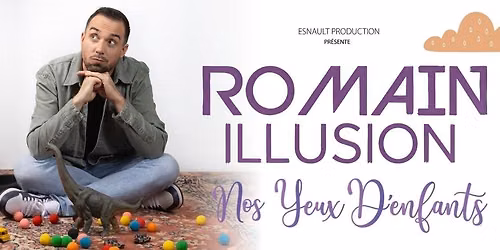 Romain Illusion : Nos yeux d'enfants \u2022 Pac\u00e9 