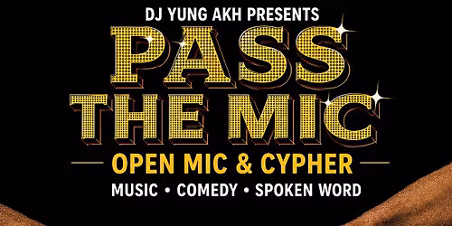 Pass The Mic: Open Mic & Cypher