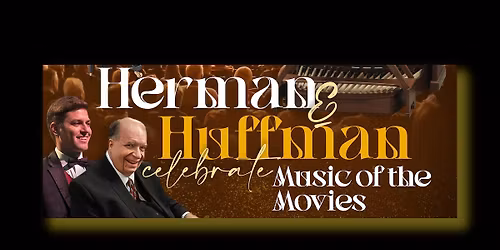Herman and Huffman Celebrate Music of the Movies