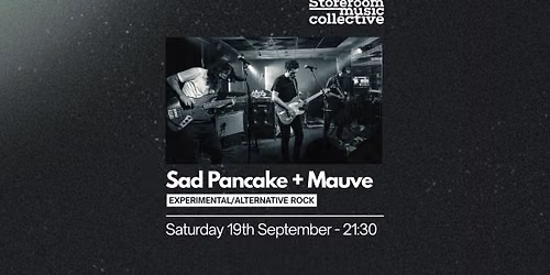 Sad Pancake + Mauve - Live at Storeroom