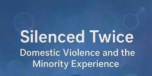 Silenced Twice: Domestic Violence and The Minority Experience