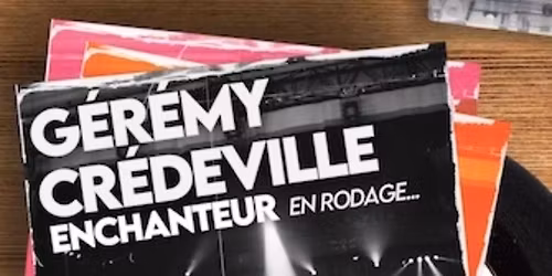 G\u00e9r\u00e9my Cr\u00e9deville - Enchanteur - En rodage...