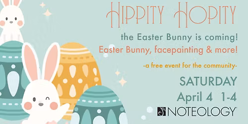 Easter Bunny, Face Painting & More @ Noteology! A free event for the community!
