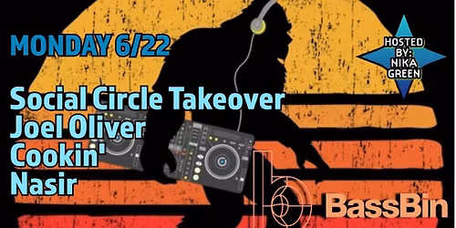 BassBin : 6.22.2026 : Social Circle Takeover- Joel Oliver, Cookin', Nasir