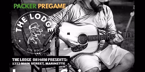PACKER PREGAME - LIVE MUSIC WITH LOGAN SPICER @ THE LODGE ON MAIN (formerly Ironworks)