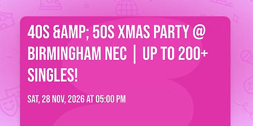 40s & 50s Xmas Party \ud83c\udf84@ Birmingham NEC | Up To 200+ Singles!