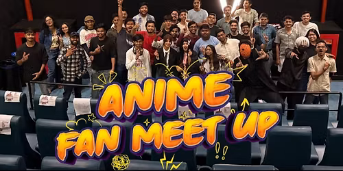 ANIME FAN MEET UP