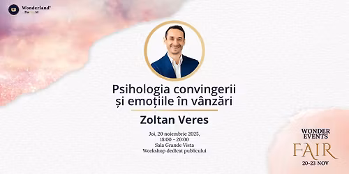 Psihologia convingerii \u0219i emo\u021biile \u00een v\u00e2nz\u0103ri cu Zoltan Veres