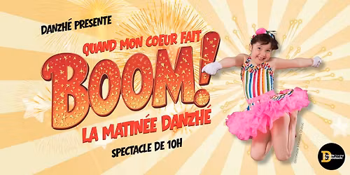 Quand mon coeur fait Boom ! Spectacle de 10 h
