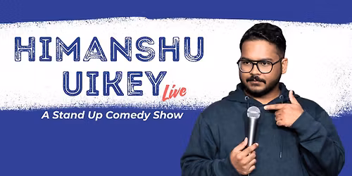 Himanshu Uikey Live - A Stand Up Comedy Show