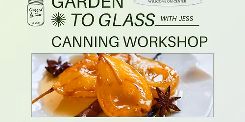Garden to Glass Canning Workshop: Spiced Pears