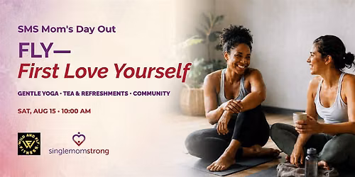 SMS Mom's Day Out: FLY - First Love Yourself Wellness Morning