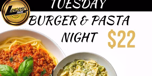 TUESDAY BURGER & PASTA NIGHT!