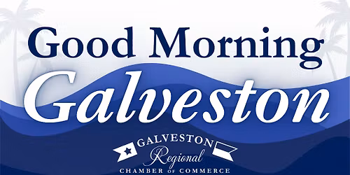 Good Morning Galveston