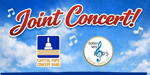 Capitol Pops Concert Band & The Golden West Pops Joint Concert