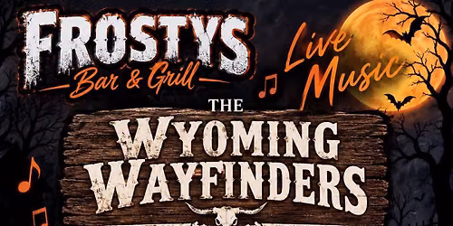 Halloween at Frostys Bar & Grill with The Wyoming Wayfinders live!