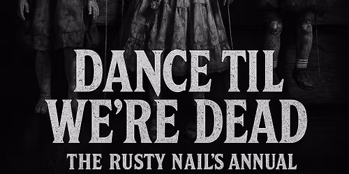 Dance 'Til We\u2019re Dead \u2620\ufe0f  - The Rusty Nail's Annual Halloween Party!