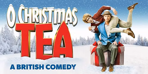 O Christmas Tea: A British Comedy at The State Theatre of Ithaca