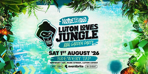 Noize N Da Hood Presents Luton Loves Jungle
