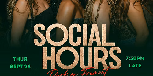 SOCIAL HOURS: PARK ON FREMONT