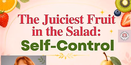 The Juiciest Fruit In The Salad: Self-Control