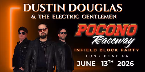 Dustin Douglas & The Electric Gentlemen at Pocono Raceway Infield Block Party!