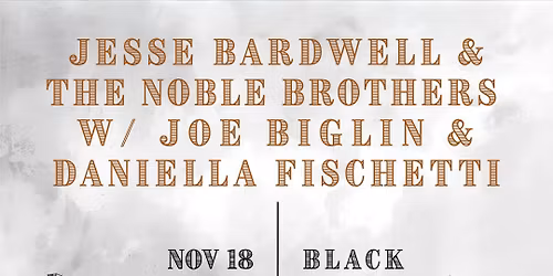 Jesse Bardwell & Noble Brothers w\/ Biglin & Fischetti @ Black &Blue