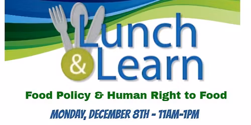 Lunch & Learn: Food Policy & Human Right to Food