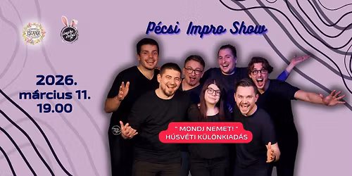 IMPROVOK\u00c1L T\u00c1RSULAT \u201eMONDJ NEMET !\u201d IMPRO SHOW \u2013 H\u00daSV\u00c9TI K\u00dcL\u00d6NKIAD\u00c1S