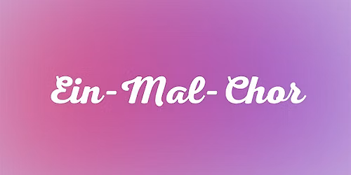 Ein-Mal-Chor