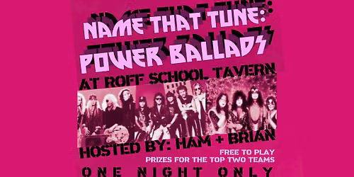 Name That Tune at Roff School Tavern - Theme: Power Ballads!