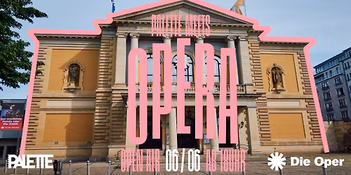 \/\/ PALETTE MEETS OPERA - OPEN AIR