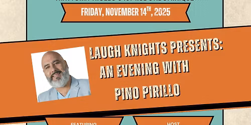 Laugh Knights presents: An Evening with Pino Pirillo
