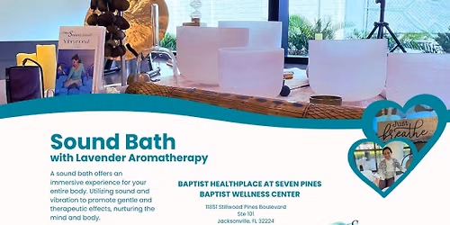 Sound Bath with Lavender Aromatherapy Baptist HealthPlace at Seven Pines | Southside
