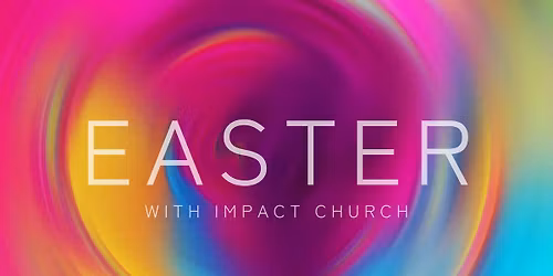 Easter With Impact Church FXBG