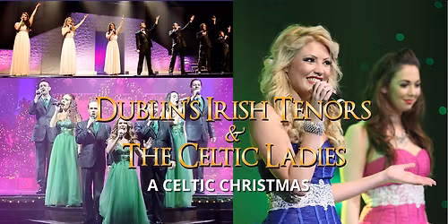 Dublins Irish Tenors and The Celtic Ladies - A Celtic Christmas at King's Castle Theatre