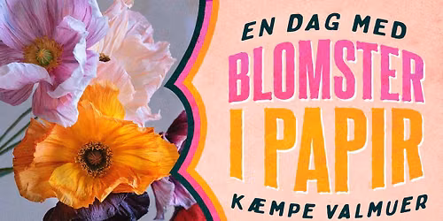 PAPIRSBLOMSTV\u00c6RKSTED - K\u00c6MPE VALMUER 
