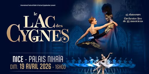 LE LAC DES CYGNES \u2022 NICE \u2022 PALAIS NIKAIA \u2022 19 AVRIL 2026